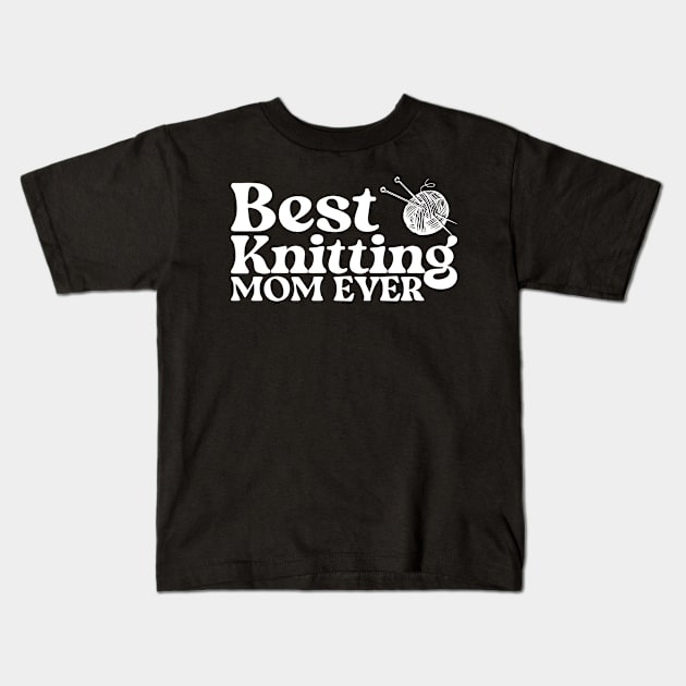 Best Knitting Mom Ever Kids T-Shirt by pako-valor